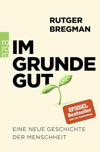 Im Grunde gut: Eine neue Geschichte der Menschheit von Rowohlt