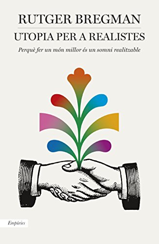 Utopia per a realistes : Perquè fer un món millor és un somni realitzable (BIBLIOTECA UNIVERSAL EMPURIES)