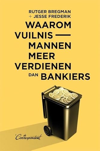 Waarom vuilnismannen meer verdienen dan bankiers von De Correspondent BV