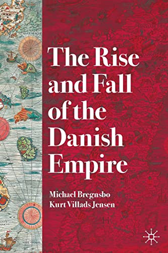 The Rise and Fall of the Danish Empire von Palgrave Macmillan