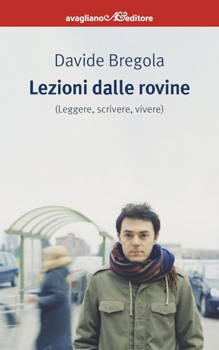 Lezioni dalle rovine (leggere, scrivere, vivere) (I corimbi) von Avagliano