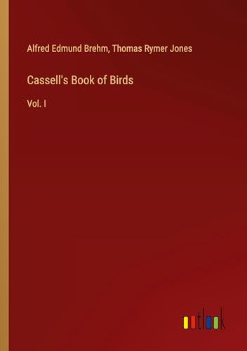 Cassell's Book of Birds: Vol. I von Outlook Verlag