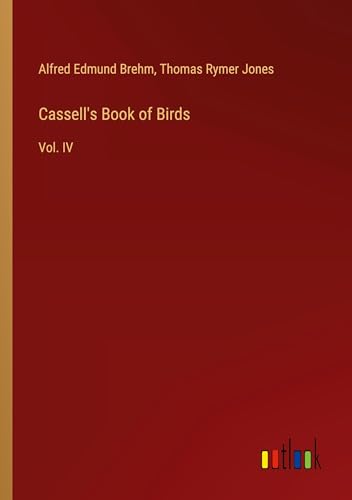 Cassell's Book of Birds: Vol. IV von Outlook Verlag