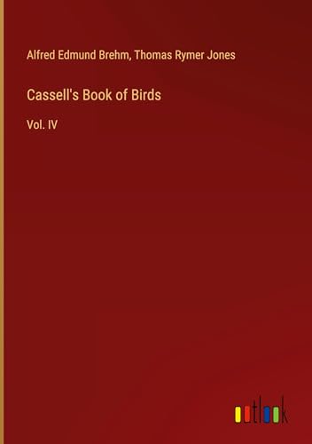 Cassell's Book of Birds: Vol. IV von Outlook Verlag