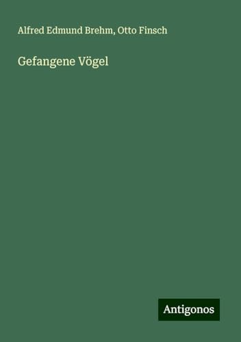Gefangene Vögel von Antigonos Verlag