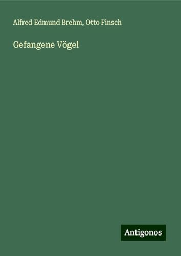 Gefangene Vögel von Antigonos Verlag
