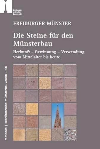 Freiburger Münster – Die Steine für den Münsterbau: Herkunft – Gewinnung – Verwendung vom Mittelalter bis heute (Schriftenreihe Münsterbauverein) von Rombach Druck- und Verlagshaus