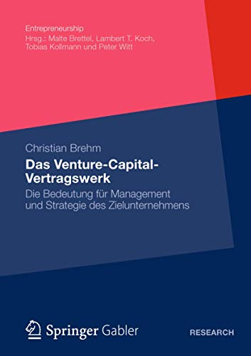 Das Venture-Capital-Vertragswerk: Die Bedeutung für Management und Strategie des Zielunternehmens (Entrepreneurship) von Gabler Verlag