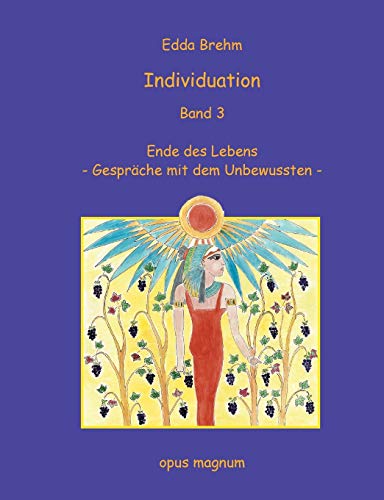 Individuation: Ende des Lebens: Gespräche mit dem Unbewussten Individuation: Ende des Lebens: Gespräche mit dem Unbewussten von Opus Magnum