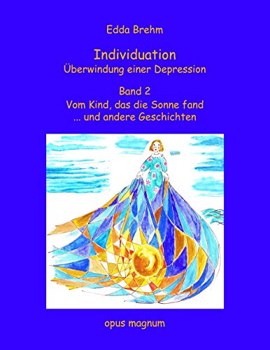 Vom Kind, das die Sonne fand ... und andere Geschichten: Band 2. Vom Kind, das die Sonne fand ... und andere Geschichten von Books on Demand
