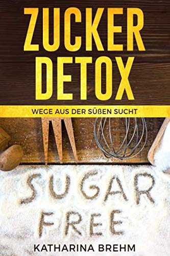 Zucker Detox: Wege aus der süßen Sucht