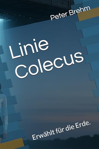 Linie Colecus: Erwählt für die Erde von Independently published