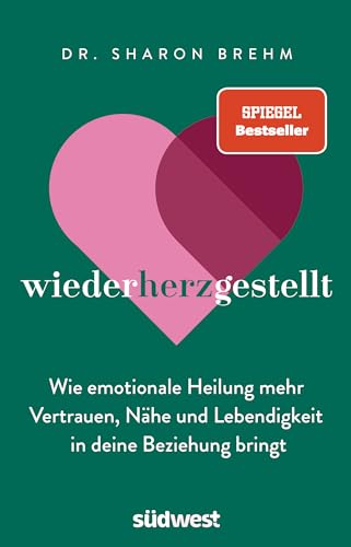 wiederherzgestellt: Wie emotionale Heilung mehr Vertrauen, Nähe und Lebendigkeit in deine Beziehung bringt von Südwest Verlag