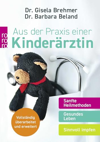 Aus der Praxis einer Kinderärztin: Sanfte Heilmethoden – Gesundes Leben – Sinnvoll impfen | Aktualisierte Neuausgabe Aus der Praxis einer Kinderärztin: Sanfte Heilmethoden – Gesundes Leben – Sinnvoll impfen | Aktualisierte Neuausgabe