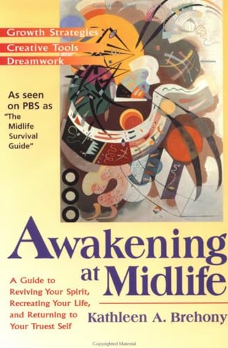 Awakening at Midlife: A Guide to Reviving Your Spirit, Recreating Your Life, and Returning to Your Truest Self von Riverhead Books