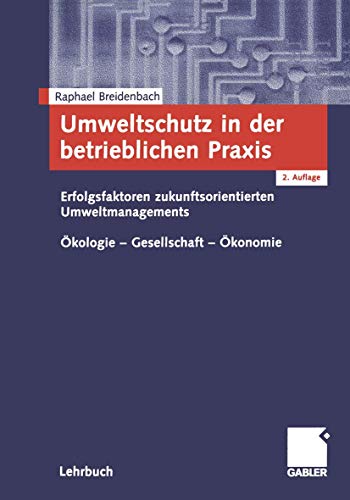 Umweltschutz in der betrieblichen Praxis: Erfolgsfaktoren zukunftsorientierten Umweltengagements. Ökologie - Gesellschaft - Ökonomie (German Edition) von Gabler Verlag