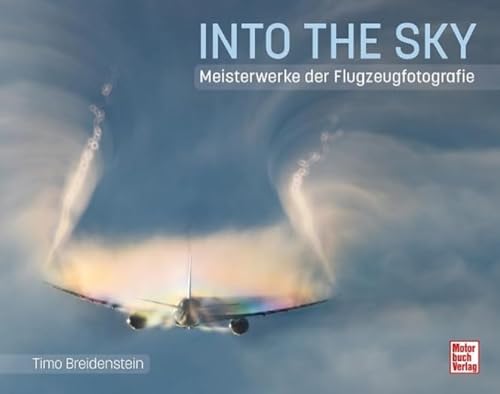 Into the Sky: Meisterwerke der Flugzeugfotografie von Motorbuch Verlag
