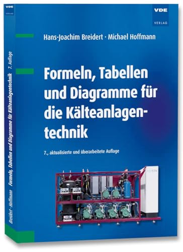 Formeln, Tabellen und Diagramme für die Kälteanlagentechnik von VDE VERLAG GmbH