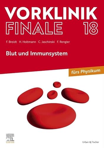 Vorklinik Finale 18: Blut und Immunsystem von Urban & Fischer Verlag/Elsevier GmbH
