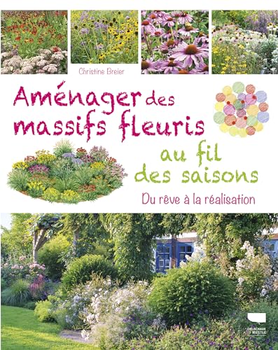Aménager des massifs fleuris au fil des saisons: Du rêve à la réalisation von DELACHAUX