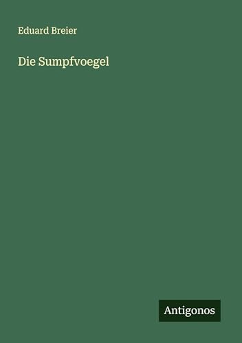 Die Sumpfvoegel von Antigonos Verlag