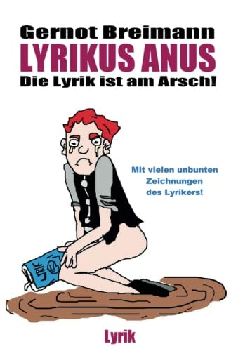 Lyrikus Anus: Die Lyrik ist am Arsch von epubli GmbH