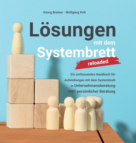 Lösungen mit dem Systembrett: Ein umfassendes Handbuch für Coaching Methoden und Aufstellungen mit dem Systembrett in Unternehmensberatung UND persönlicher Beratung Lösungen mit dem Systembrett: Ein umfassendes Handbuch für Coaching Methoden und Aufstellungen mit dem Systembrett in Unternehmensberatung UND persönlicher Beratung von tredition