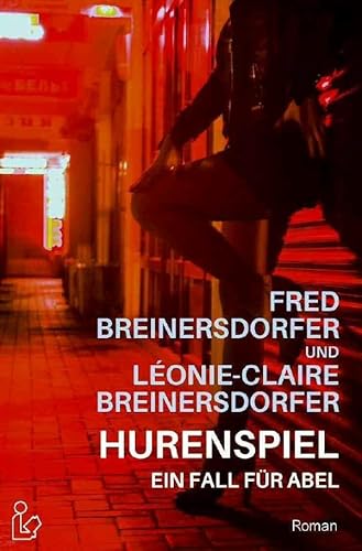 HURENSPIEL - EIN FALL FÜR ABEL: Ein Kriminal-Roman