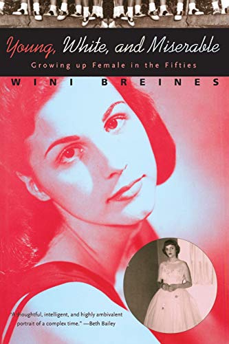 Young, White, and Miserable: Growing Up Female in the Fifties von University of Chicago Press