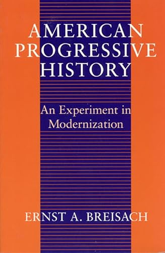 American Progressive History: An Experiment in Modernization (Studies in Communication, Media, and Public Opinion)