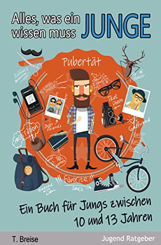 Alles, was ein Junge wissen muss: Ein Buch für Jungs zwischen 10 und 13 Jahren von tolino media