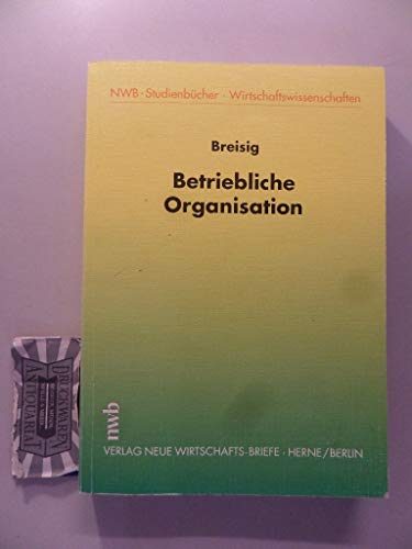 Betriebliche Organisation (NWB Studium Betriebswirtschaft)