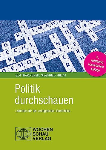 Politik durchschauen: Leitfaden für den erfolgreichen Durchblick (Politik unterrichten) von Wochenschau Verlag