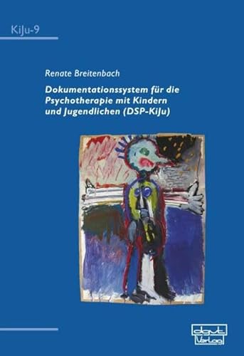 Dokumentationssystem für die Psychotherapie mit Kindern und Jugendlichen (DSP-KiJu)/ Mit CD-ROM (KiJu - Psychologie und Psychotherapie im Kindes- und Jugendalter) von dgvt-Verlag