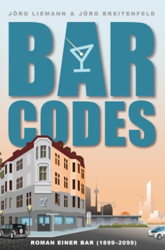 Bar Codes: Roman einer Bar (mit 50 Cocktailrezepten im Anhang)