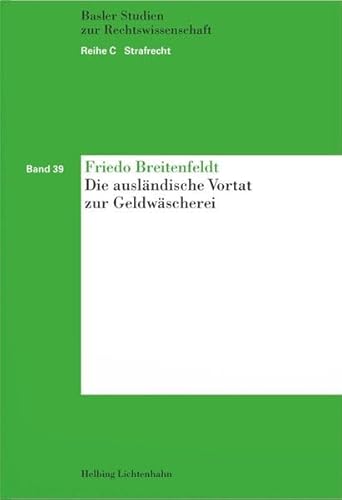 Die ausländische Vortat zur Geldwäscherei (Basler Studien zur Rechtswissenschaft: Reihe C: Strafrecht) von Helbing & Lichtenhahn