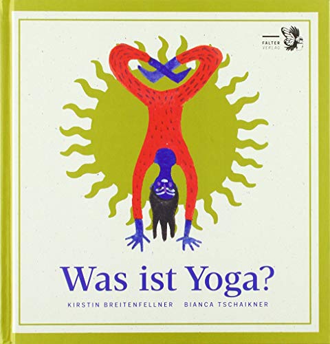 Was ist Yoga?: Ein philosophisches ABC des Yogaübens und ein Wegweiser durch den Dschungel von Trends und Irrwegen Was ist Yoga?: Ein philosophisches ABC des Yogaübens und ein Wegweiser durch den Dschungel von Trends und Irrwegen