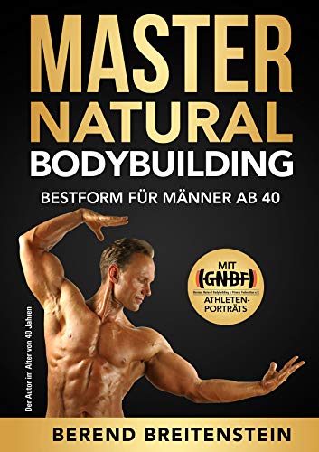 Master Natural Bodybuilding: Bestform für Männer ab 40 von Books on Demand GmbH