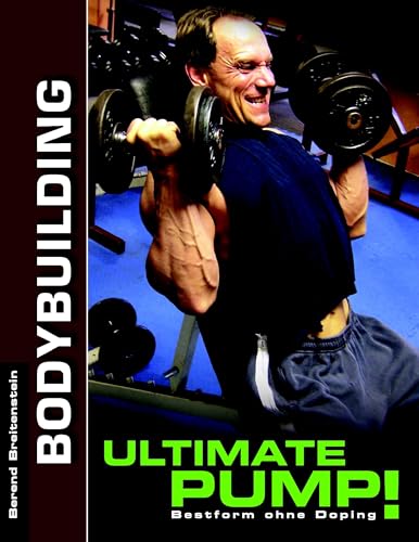 Ultimate Pump!: Bestform ohne Doping von Books on Demand GmbH