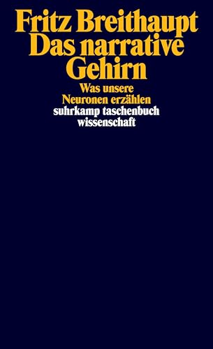 Das narrative Gehirn: Was unsere Neuronen erzählen (suhrkamp taschenbuch wissenschaft) von Suhrkamp Verlag