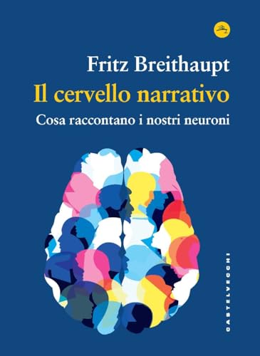 Il cervello narrativo. Cosa raccontano i nostri neuroni (Frangenti) von Castelvecchi
