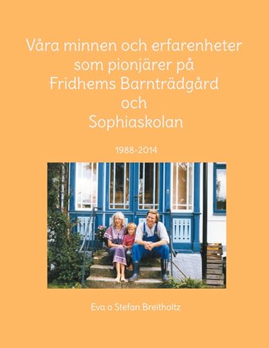 Våra minnen och erfarenheter som pionjärer på Fridhems Barnträdgård och Sophiaskolan von BoD – Books on Demand – Schweden