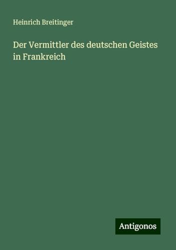 Der Vermittler des deutschen Geistes in Frankreich