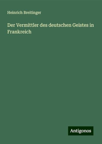 Der Vermittler des deutschen Geistes in Frankreich