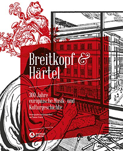 Breitkopf & Härtel - 300 Jahre europäische Musik- und Kunstgeschichte (BV 485): 300 Jahre europäische Musik- und Kulturgeschichte