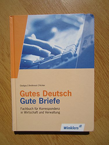 Gutes Deutsch - Gute Briefe: Fachbuch für Korrespondenz in Wirtschaft und Verwaltung: Schülerband: Korrespondenz in Wirtschaft und Verwaltung / ... Korrespondenz in Wirtschaft und Verwaltung)