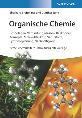 Organische Chemie: Grundlagen, Verbindungsklassen, Reaktionen, Konzepte, Molekülstruktur, Naturstoffe, Syntheseplanung, Nachhaltigkeit