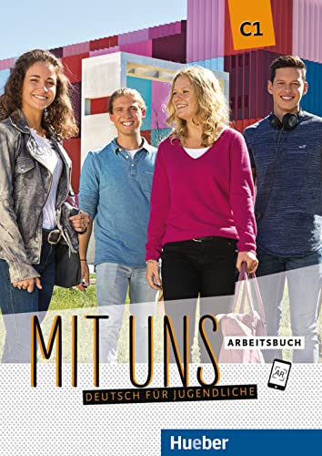 Mit uns. Deutsch für Jugendliche. C1+. Arbeitsbuch. Ediz. per l'Italia. Per le Scuole superiori Mit uns. Deutsch für Jugendliche. C1+. Arbeitsbuch. Ediz. per l'Italia. Per le Scuole superiori