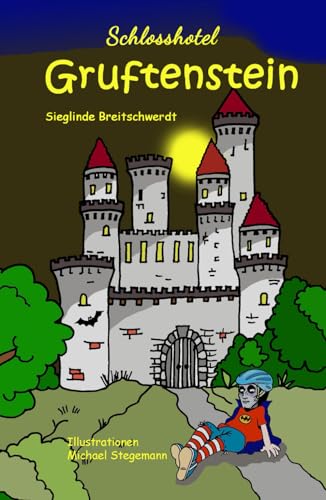 Schlosshotel Gruftenstein: eine schaurig lustige Geschichte von Independently published