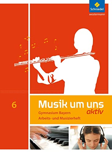 Musik um uns SI - Ausgabe 2017 für Bayern: Arbeits- und Musizierheft 6 von Schroedel